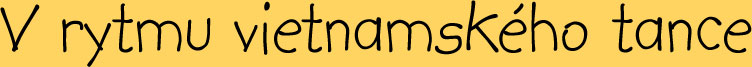 V rytmu vietnamsk�ho tance